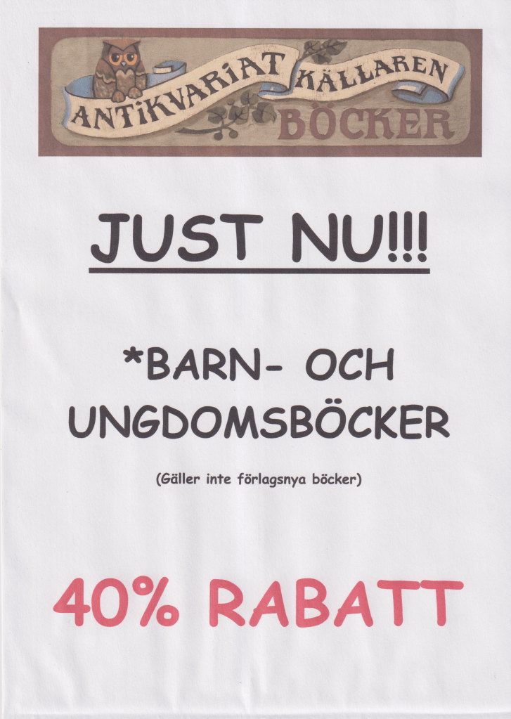 Just Nu!!!
Barn- och ungdomsböcker 40% rabatt. (gäller inte förlagsnya böcker)